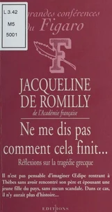 Ne Me Dis Pas Comment Cela Finit... Reflexions Sur La Tragedie Grecque