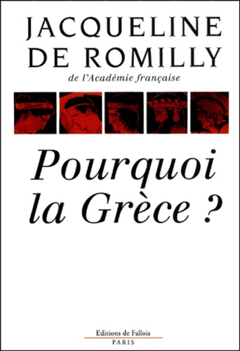 Jacqueline de Romilly - Pourquoi la Grèce ?.