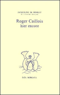 Roger Caillois Hier Encore