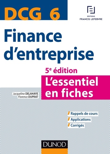 Jacqueline Delahaye et Florence Delahaye-Duprat - DCG 6 - Finance d'entreprise - 5e éd. - L'essentiel en fiches.