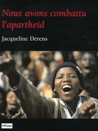 Jacqueline Dérens - Nous avons combattu l'apartheid.