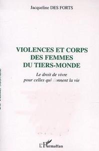 Jacqueline Des Forts - Violences et corps des femmes du tiers-monde : le droit de vivre pour celles qui donnent la vie.