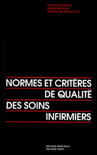 Jacqueline Desautels et Raymond Grenier - Normes Et Criteres De Qualite Des Soins Infirmiers.
