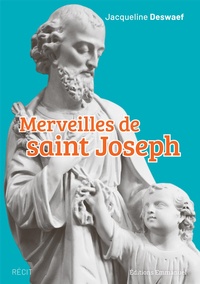 Rapidshare télécharger des livres gratuits Merveilles de saint Joseph  - Récit PDF MOBI FB2 par Jacqueline Deswaef en francais