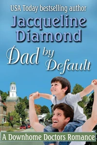 Dad by Default: A Downhome Doctors  Romance