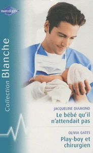 Le bébé qu'il n'attendait pas ; Playboy et chirurgien