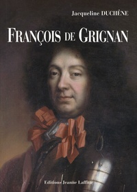Jacqueline Duchêne - François de Grignan.