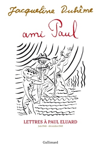 Ami Paul. Lettres à Paul Eluard. Juin 1948 - décembre 1949