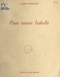 Jacqueline Dumesnil et Raymond Fémeau - Pour sauver Isabelle.