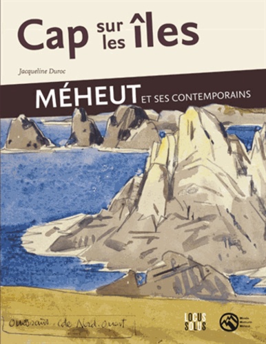 Jacqueline Duroc - Cap sur les îles - Méheut et ses contemporains.