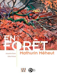 Jacqueline Duroc et Gilles Pichard - En forêt - Mathurin Méheut et 5 regards actuels.
