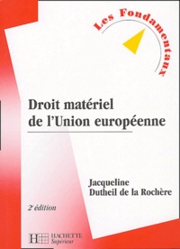 Jacqueline Dutheil de La Rochère - Droit matériel de l'Union européenne.