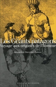 Jacqueline Duvernay-Bolens - Les géants patagons - Voyage aux origines de l'homme.