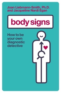 Jacqueline Egan et Joan Liebmann-Smith - Body Signs - How to be Your Own Diagnostic Detective.
