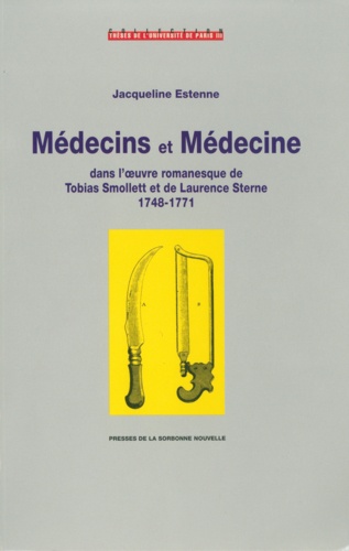 Médecins et médecine dans l'oeuvre romanesque de Tobias Smollet et de Laurence Sterne, 1748-1771