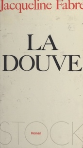 Jacqueline Fabre - La douve.