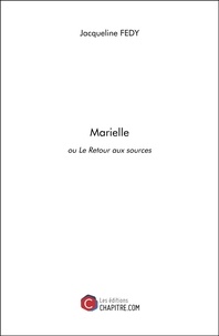 Jacqueline Fedy - Marielle - ou le Retour aux sources.