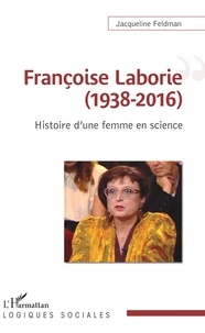 Jacqueline Feldman - Françoise Laborie (1938-2016) - Histoire d'une femme en science.