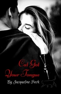  Jacqueline Fieck - Cat Got Your Tongue - Cat Got Your Tongue, #1.