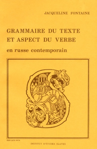 Jacqueline Fontaine - Grammaire Du Texte Et Aspect Du Verbe En Russe Contemporain.