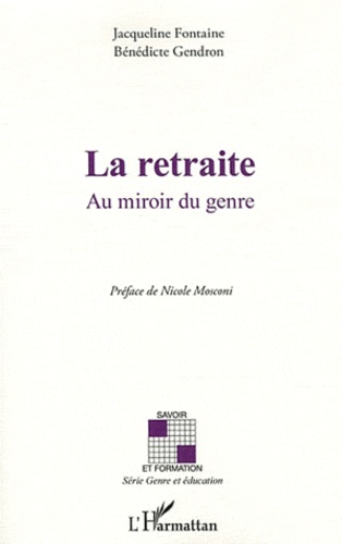 Jacqueline Fontaine et Bénédicte Gendron - La retraite - Au miroir du genre.