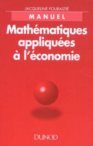 Mathematiques Appliquees A L Economie Manuel De Jacqueline Fourastie Livre Decitre