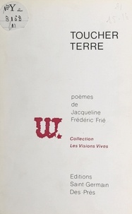 Jacqueline Frédéric Frié - Toucher terre.