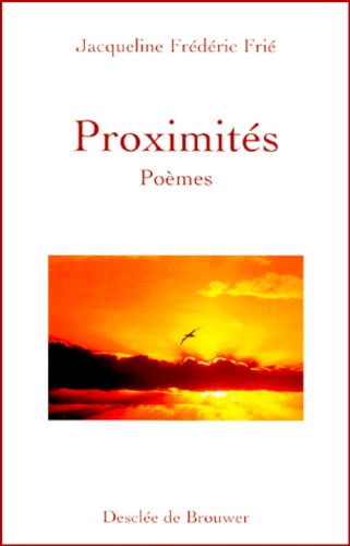 Jacqueline Frédéric - Proximites. Poemes.