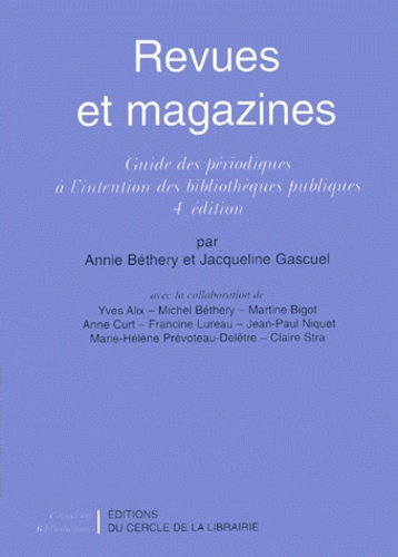 Jacqueline Gascuel et Annie Béthery - Revues Et Magazines. Guide Des Periodiques A L'Intention Des Bibliotheques Publiques, 4eme Edition.