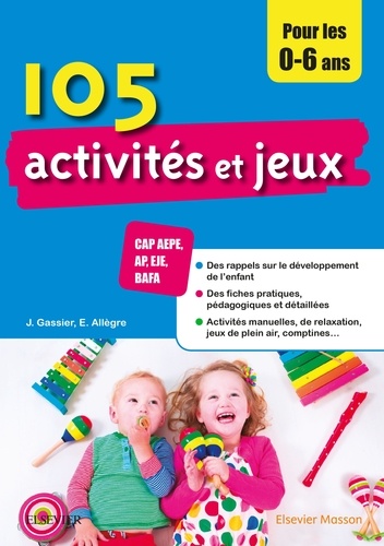 Jacqueline Gassier et Evelyne Allègre - 105 activités et jeux pour les 0-6 ans.