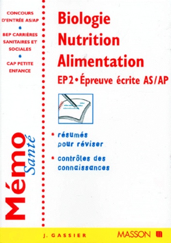 Jacqueline Gassier - BIOLOGIE NUTRITION ALIMENTATION. - EP 2, Epreuve écrite AS/AP.