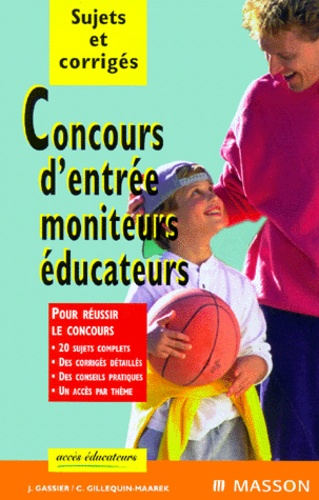 Jacqueline Gassier - CONCOURS D'ENTREE MONITEURS EDUCATEURS. - Sujets et corrigés.
