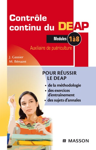 Jacqueline Gassier et Muriel Bénazet - Contrôle continu du DEAP - Auxiliaire de puériculture, Modules 1 à 8.