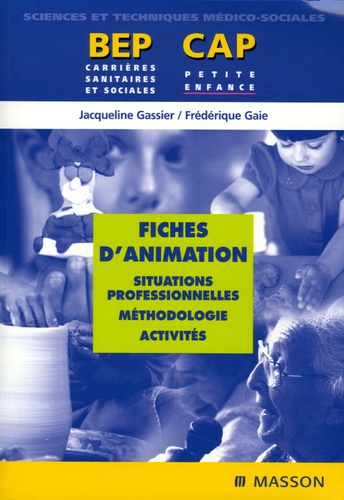 Jacqueline Gassier et Frédérique Gaie - Fiches d'animation - Situations professionnelles, méthodologie, activités.