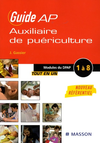 Jacqueline Gassier et Françoise Perreaux - Guide Auxiliaire de puériculture - Modules de formation 1 à 8.