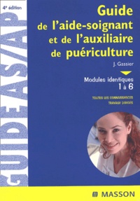 Jacqueline Gassier - Guide de l'aide-soignant et de l'auxiliaire de puériculture. - Modules identiques 1 à 6, 4ème édition.