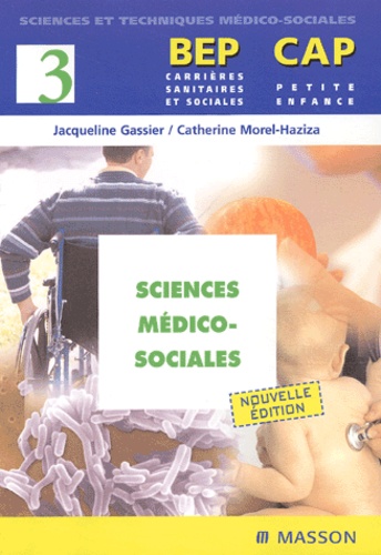 Jacqueline Gassier et Catherine Morel-Haziza - Sciences médico-sociales BEP Carrières sanitaires et sociales/CAP Petite enfance.