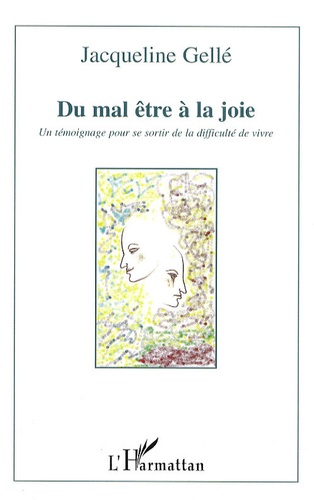 Jacqueline Gellé - Du mal-être à la joie - Un témoignage pour se sortir de la difficulté de vivre.