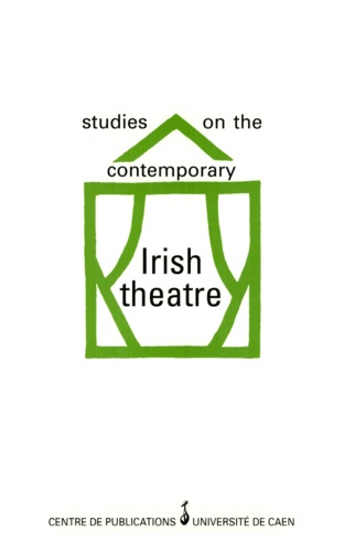 Studies on the contemporary Irish theatre. Actes du colloque de Caen, 11-12 janvier 1991