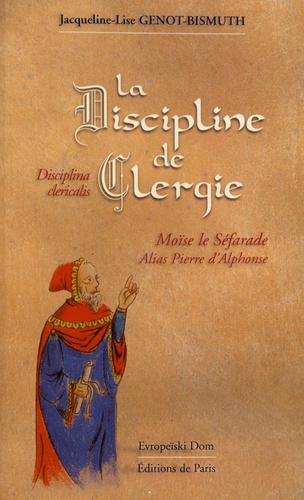La discipline de Clergie. Moïse le Séfarade alias Pierre d'Alphonse
