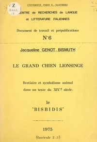 Jacqueline Genot-Bismuth et  Centre de recherches de langue - Le grand chien Lionsinge - Bestiaire et symbolisme animal dans un texte du XIVe siècle : le Bisbidis.