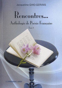 Jacqueline Ghio-Gervais - Rencontres... - Anthologie de poésie française Tome 1.