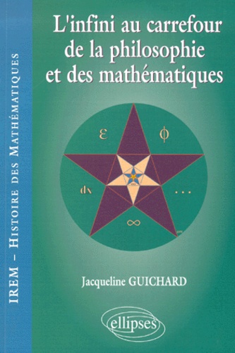 Jacqueline Guichard - L'Infini Au Carrefour De La Philosophie Et Des Mathematiques.