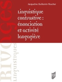 Jacqueline Guillemin-Flescher - Linguistique contrastive : énonciation et activité langagière.