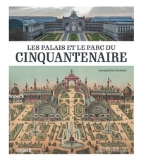 Jacqueline Guisset - Les Palais et le Parc du Cinquantenaire.