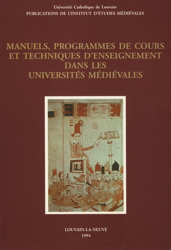 Jacqueline Hamesse - Manuels, programmes de cours et techniques d'enseignement dans les universités médiévales - Actes du Colloque international de Louvain-la-Neuve (9-11 septembre 1993).