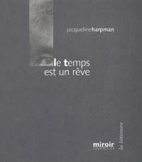 Jacqueline Harpman - Le temps est un rêve.