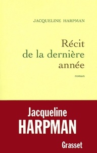 Jacqueline Harpman - Récit de la dernière année.