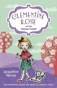 Jacqueline Harvey - Clementine Rose and the Famous Friend.