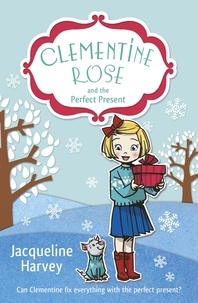 Jacqueline Harvey - Clementine Rose and the Perfect Present.